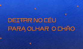 Ciclo de Residências 2024 — ‘Deitar no céu para olhar o chão’